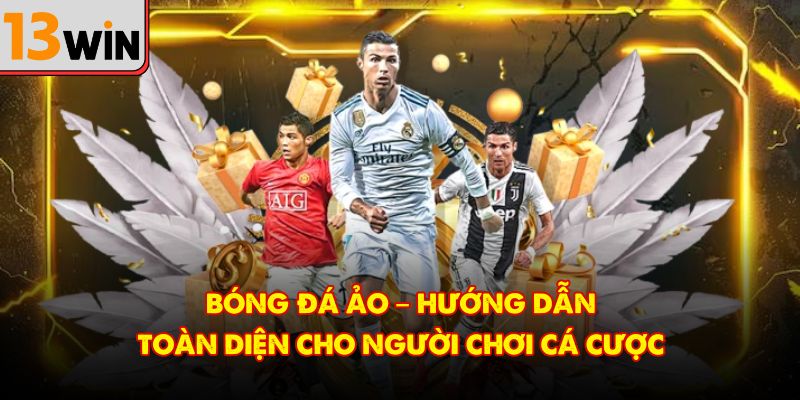 Bóng Đá Ảo – Hướng Dẫn Toàn Diện Cho Người Chơi Cá Cược