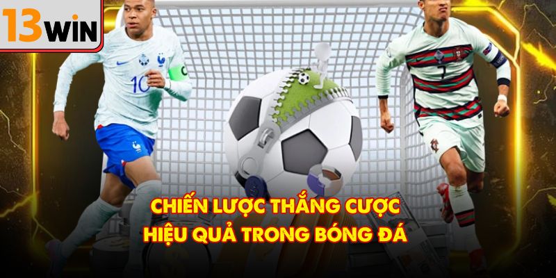 Chiến lược thắng cược hiệu quả trong bóng đá 