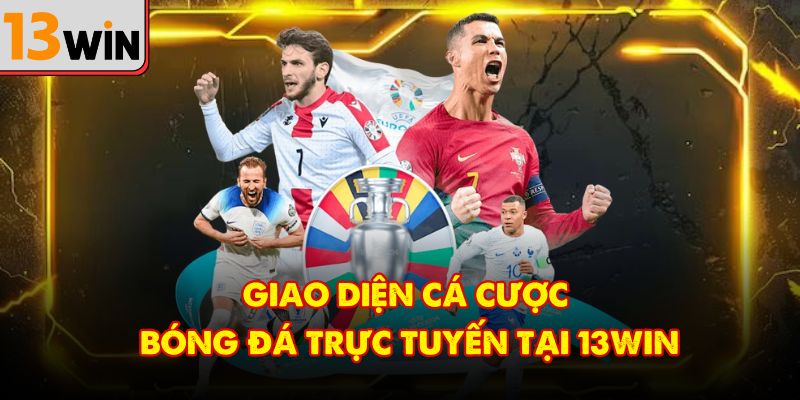 Giao diện cá cược bóng đá trực tuyến tại 13Win