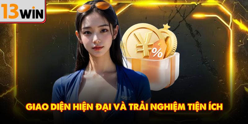 Giao diện hiện đại và trải nghiệm tiện ích