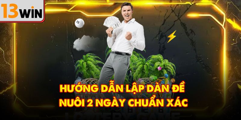 Hướng dẫn lập dàn đề nuôi 2 ngày chuẩn xác