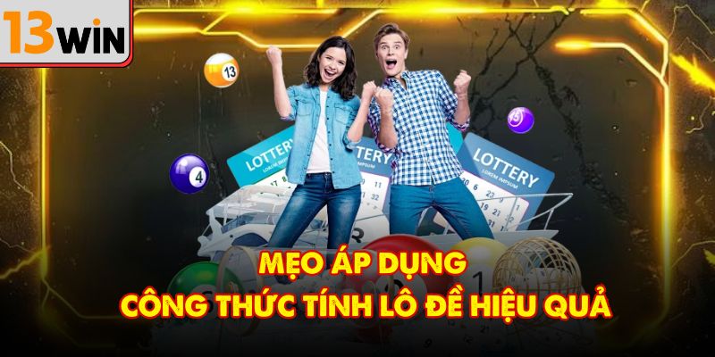 Mẹo áp dụng công thức tính lô đề hiệu quả