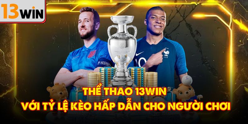 Thể thao 13Win với tỷ lệ kèo hấp dẫn cho người chơi