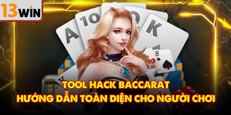 Tool Hack Baccarat – Hướng Dẫn Toàn Diện Cho Người Chơi